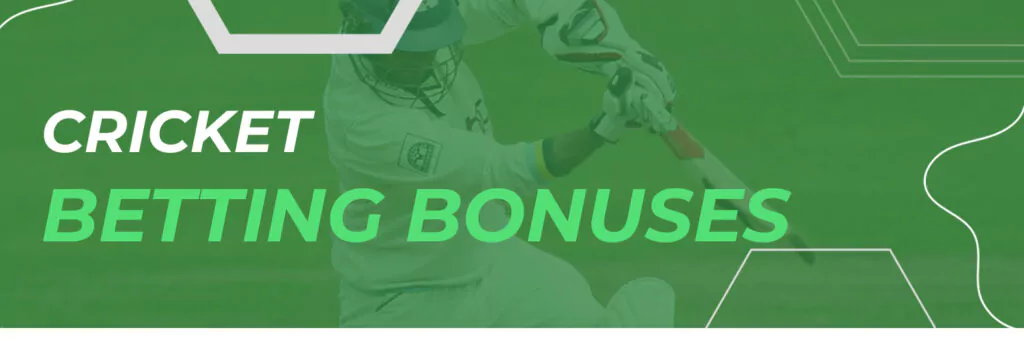 Cricket Betting Bonuses