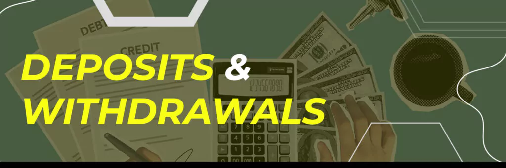 Deposits & Withdrawals