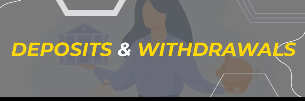 Deposits & Withdrawals