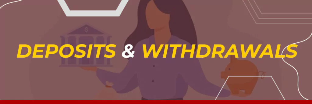Deposits & Withdrawals