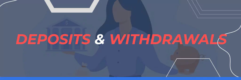 Deposits & Withdrawals