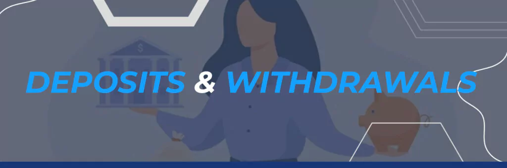 Deposits & Withdrawals