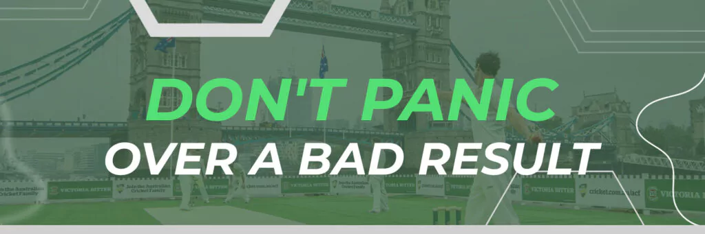 Don't Panic Over a Bad Result