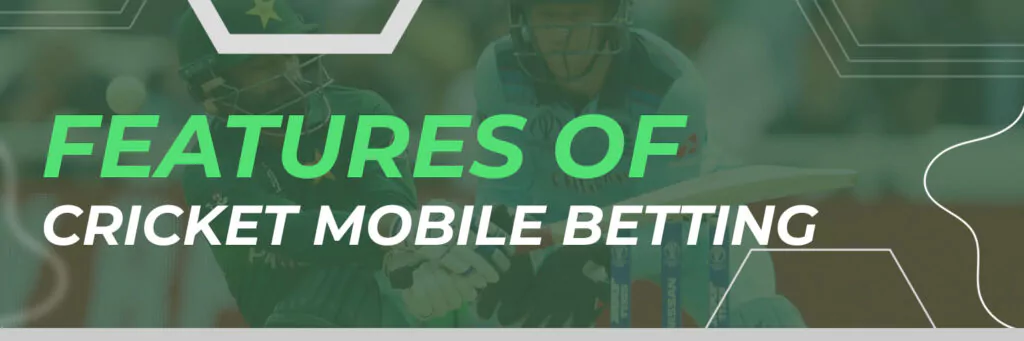 Features of cricket mobile betting