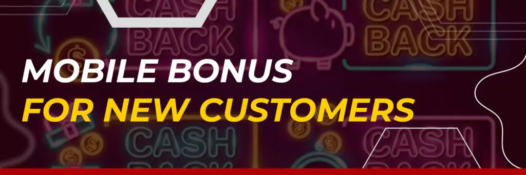 Mobile Bonus for New Customers