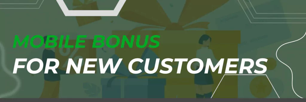 Mobile Bonus for New Customers