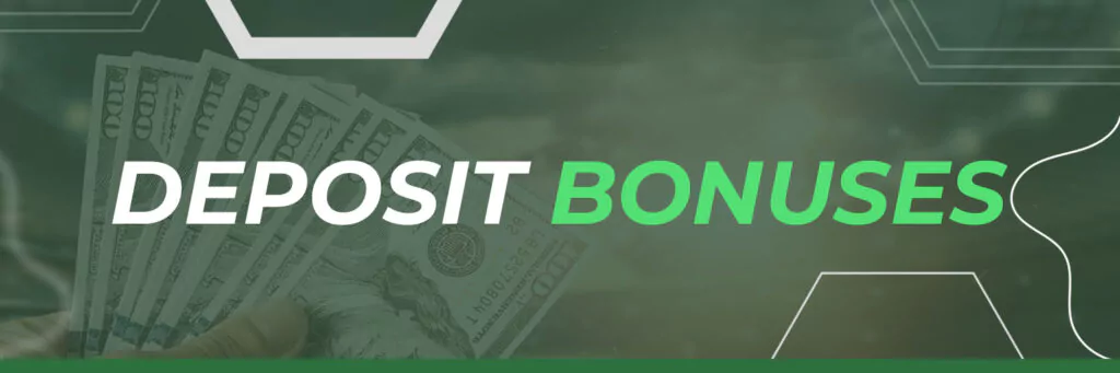 DEPOSIT BONUSES