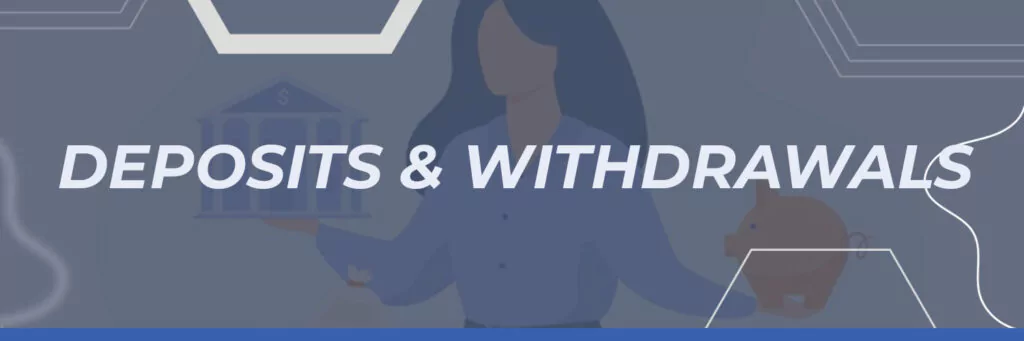 Deposits & Withdrawals