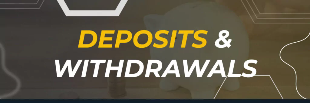 Deposits & Withdrawals