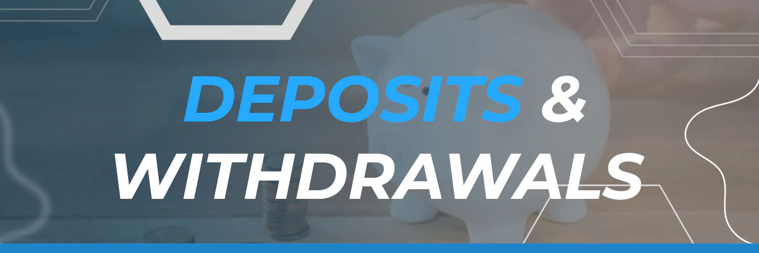 Deposits & Withdrawals