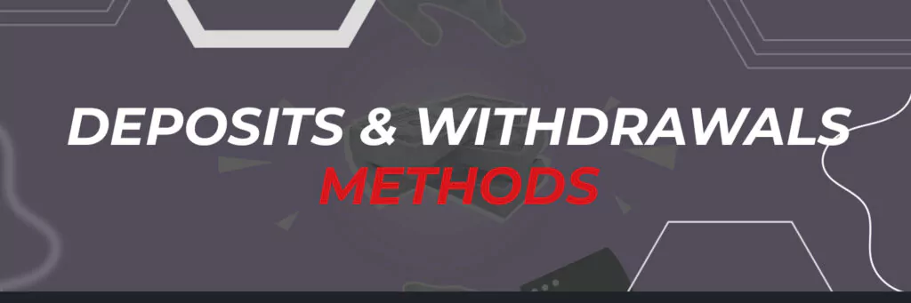 Deposits & Withdrawals methods