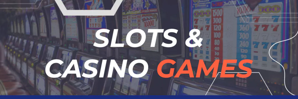 Slots and Casino Games