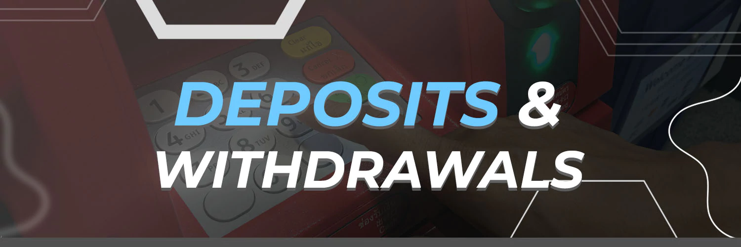Deposits & Withdrawals