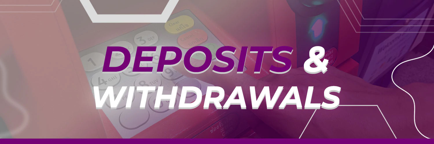 Deposits & Withdrawals