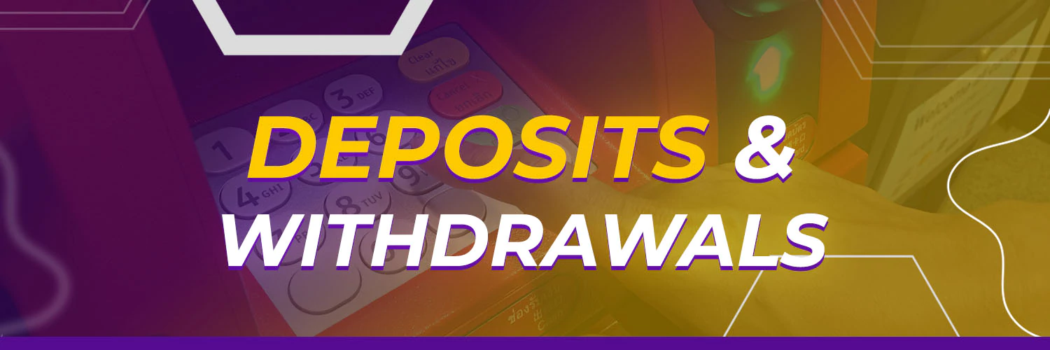 Deposits & Withdrawals