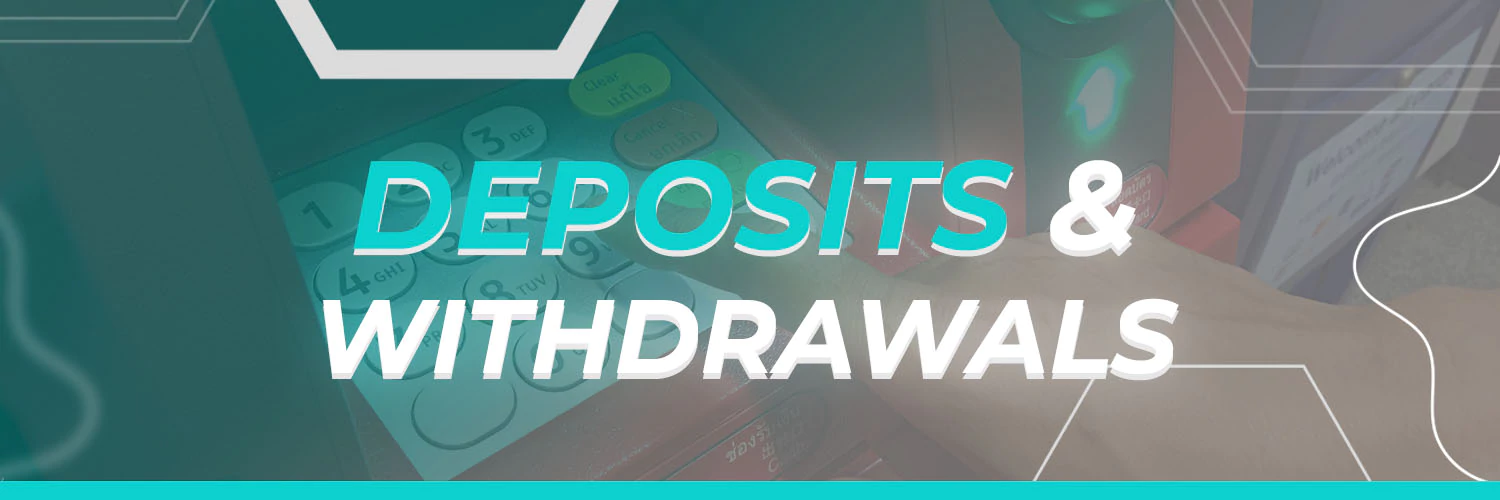 Deposits & Withdrawals