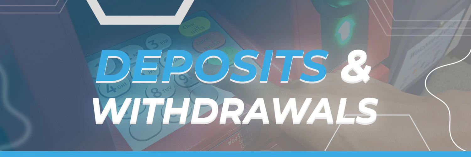Deposits & Withdrawals