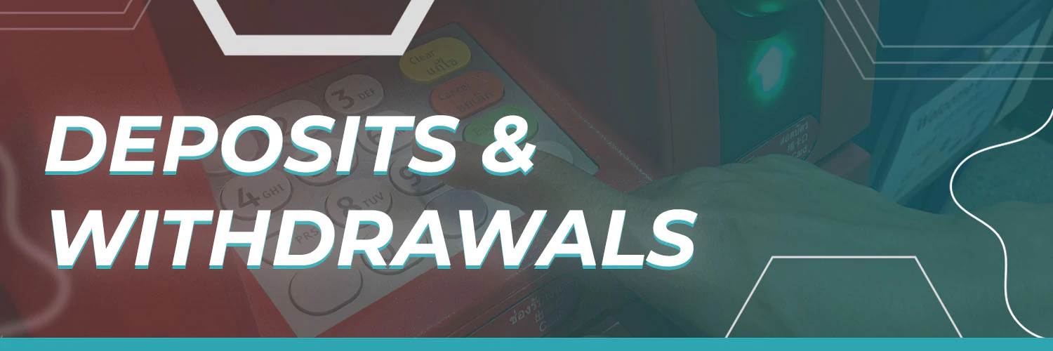 Deposits & Withdrawals