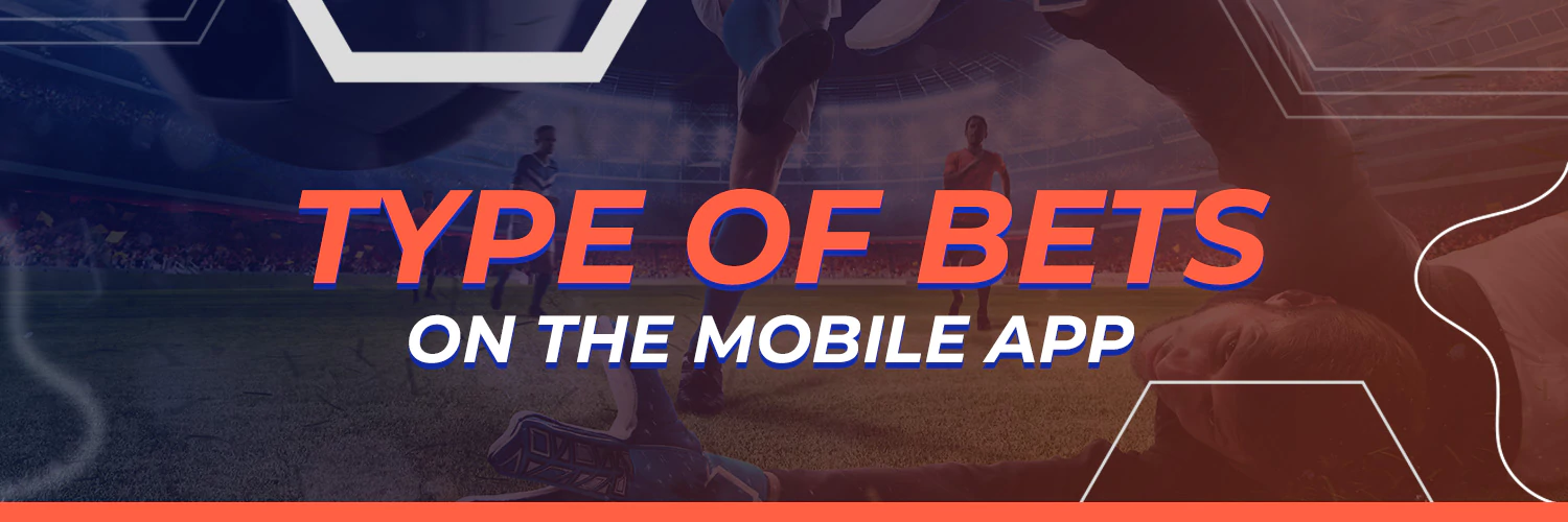 Type of Bets on the Paripesa Mobile App